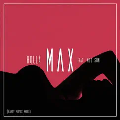 Holla (feat. MOD SUN) [Party Pupils Remix] - Single by MAX album reviews, ratings, credits