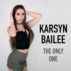The Only One - Single by Karsyn Bailee album reviews, ratings, credits