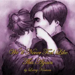 We'll Never Feel Like This Again - Single by Larry Kirwan album reviews, ratings, credits