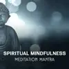Spiritual Mindfulness – Meditation Mantra, Inner Healing, Mind Relaxation, Self Confidence & Esteem, Tranquil Music for Blissful Contemplation album lyrics, reviews, download