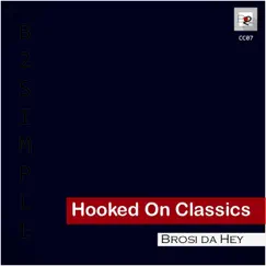 Hooked on Classics - Single by Brosi Da Hey album reviews, ratings, credits