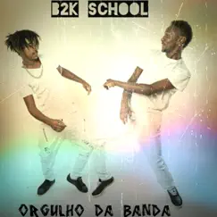 Orgulho da Banda - Single by B2K School album reviews, ratings, credits