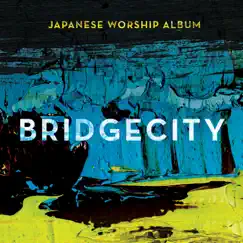 BridgeCity (Japanese Worship Album) by BridgeCity album reviews, ratings, credits