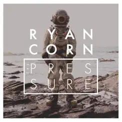 The Pressure - EP by Ryan Corn album reviews, ratings, credits