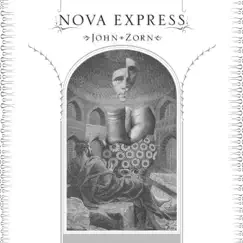 Nova Express by John Zorn & Nova Express album reviews, ratings, credits