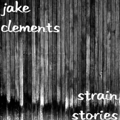 Strain Stories - Single by Jake Clements album reviews, ratings, credits