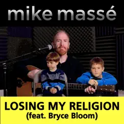 Losing My Religion (feat. Bryce Bloom) - Single by Mike Massé album reviews, ratings, credits