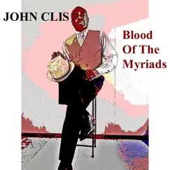 Blood of the Myriads - Single by John Clis album reviews, ratings, credits