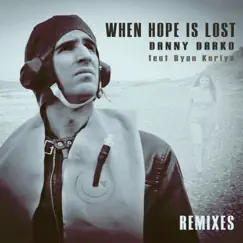 When Hope Is Lost (Remixes) [feat. Ryan Koriya] by Danny Darko album reviews, ratings, credits