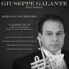 Johann Pachelbel: Canon in D Major for 2 Trumpets, Organ and Orchestra - Single by Giuseppe Galante, Joseph Galante, Charles Galante, Olivia Galante & Nicholas Geluso album reviews, ratings, credits