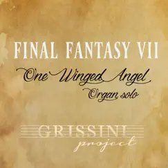 One Winged Angel (From ''Final Fantasy VII'') [For Solo Organ] - Single by Grissini Project album reviews, ratings, credits