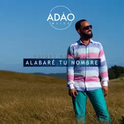 Alabaré Tu Nombre - Single by Adão Myles album reviews, ratings, credits