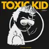 Toxic Kid album lyrics, reviews, download