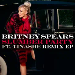 Slumber Party (feat. Tinashe) [Remixes] - EP by Britney Spears album reviews, ratings, credits