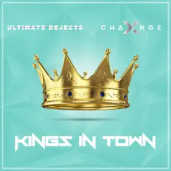 Kings In Town - Single by X-Change & Ultimate Rejects album reviews, ratings, credits