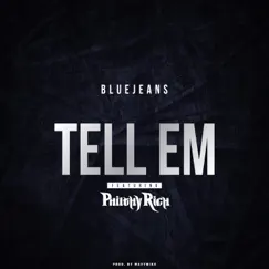 Tell 'Em (feat. Philthy Rich) - Single by Bluejeans album reviews, ratings, credits