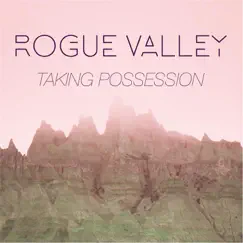 Taking Possession - Single by Rogue Valley album reviews, ratings, credits