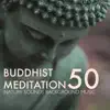 Buddhist Meditation 50 - Nature Sounds Background Music for Buddha Meditation & Chillax album lyrics, reviews, download