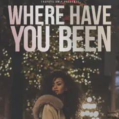 Where Have You Been (feat. No1drug & No1-NOAH) - Single by Billionaire B album reviews, ratings, credits