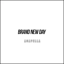 Brand New Day (Acapella) Song Lyrics