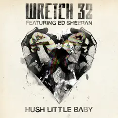 Hush Little Baby (feat. Ed Sheeran) [Remixes] - EP by Wretch 32 album reviews, ratings, credits
