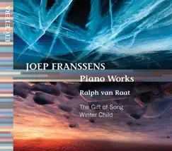 Franssens: Piano Works - The Gift of Song / Winter Child by Ralph van Raat album reviews, ratings, credits
