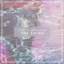 The Shine (feat. Chelsea Cutler) - Single by Ayokay album reviews, ratings, credits