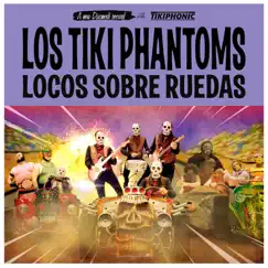 Locos Sobre Ruedas - Single by Los Tiki Phantoms album reviews, ratings, credits
