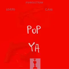 Pop Ya (feat. Lokko & Cam) Song Lyrics