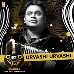 Urvashi Urvashi (MTV Unplugged Season 6) - Single by A.R. Rahman, Suresh Peters & Ranjit Barot album reviews, ratings, credits