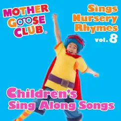 Mother Goose Club Sings Nursery Rhymes, Vol. 8: Children's Sing Along Songs by Mother Goose Club album reviews, ratings, credits