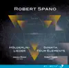 Robert Spano: Hölderlin-Lieder & Piano Sonata "Four Elements" album lyrics, reviews, download
