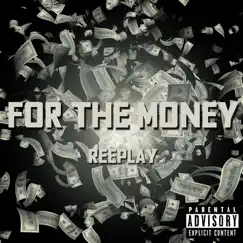 For the Money - Single by Reeplay album reviews, ratings, credits