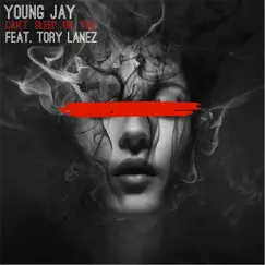 Can't Sleep on You (feat. Tory Lanez) - Single by Young Jay album reviews, ratings, credits