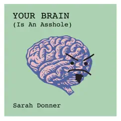 Your Brain (Is an A*****e) - Single by Sarah Donner album reviews, ratings, credits