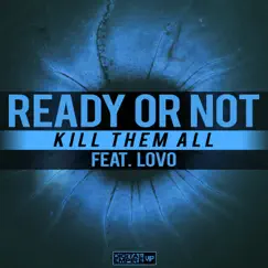 Kill Them All (feat. Lovo) - Single by Ready or Not album reviews, ratings, credits