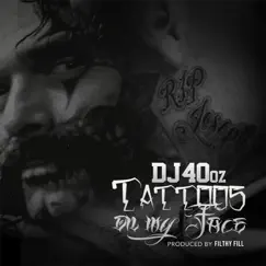 Tattoos on My Face (RIP Joe) - Single by Dj 40oz album reviews, ratings, credits