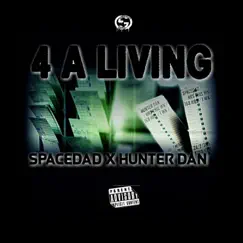4 A Living (feat. Hunter Dan) - Single by Spacedad album reviews, ratings, credits