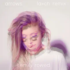 Arrows (La+ch Remix) - Single by Emily Rowed album reviews, ratings, credits