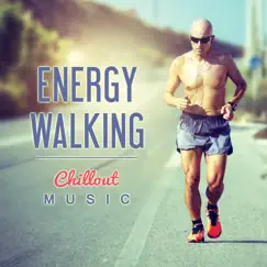 Energy Walking: Chillout Music – Motivation Sounds, Warm Up and Stretching, Relaxing Melody by Power Walking Music Club album reviews, ratings, credits