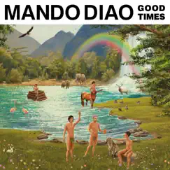 Good Times by Mando Diao album reviews, ratings, credits