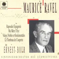 Ravel: Rapsodie espagnole, Ma mère l'oye, Valses nobles et sentimentales, Le tombeau de Couperin by Ernest Bour & Sinfonieorchester des S