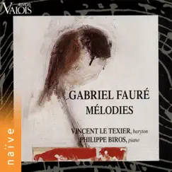 Fauré: Mélodies by Vincent Le Texier & Philippe Biros album reviews, ratings, credits