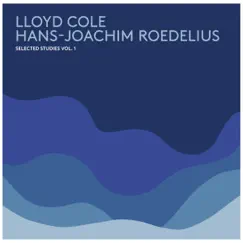 Selected Studies, Vol. 1 by Lloyd Cole & Hans-Joachim Roedelius album reviews, ratings, credits