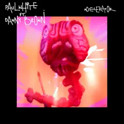 Accelerator (feat. Danny Brown) - EP by Paul White album reviews, ratings, credits