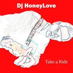 Take a Ride - Single by DJ Honeylove album reviews, ratings, credits