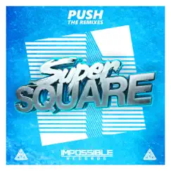 Push: The Remixes - EP by Super Square album reviews, ratings, credits