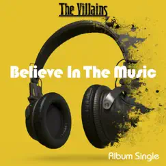 Believe In the Music - Single by The Villains album reviews, ratings, credits