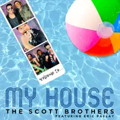 My House (feat. Eric Paslay) - Single by The Scott Brothers album reviews, ratings, credits