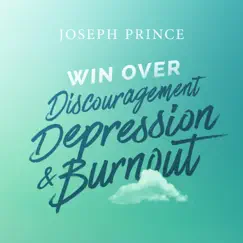 Win over Discouragement, Depression and Burnout by Joseph Prince album reviews, ratings, credits